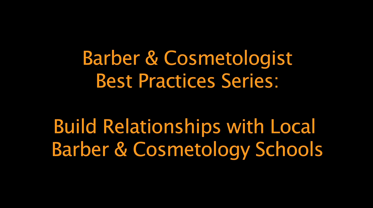 Best Practices for Barbers and Cosmetologists: Build relationships with local barber and beauty schools