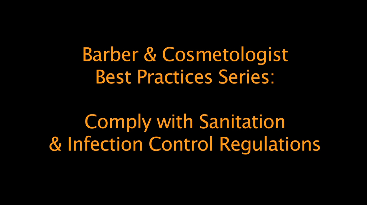 Best Practices for Barbers and Cosmetologists: comply with sanitation and infection control regulations