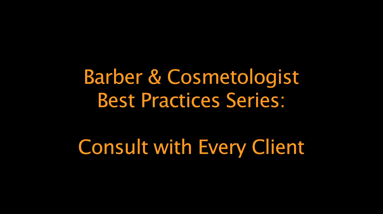 Best Practices for Barbers and Cosmetologists: consult with every client