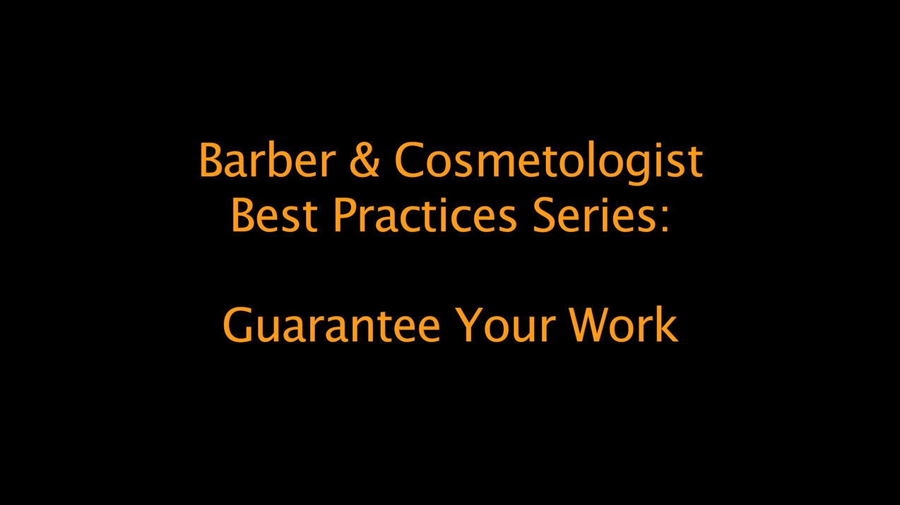 Best Practices for Barbers and Cosmetologists: guarantee your work