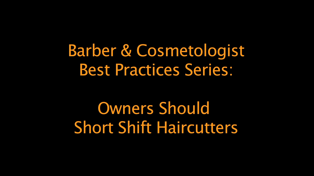 Best Practices for Barbers and Cosmetologists: Owners should short shift haircutters
