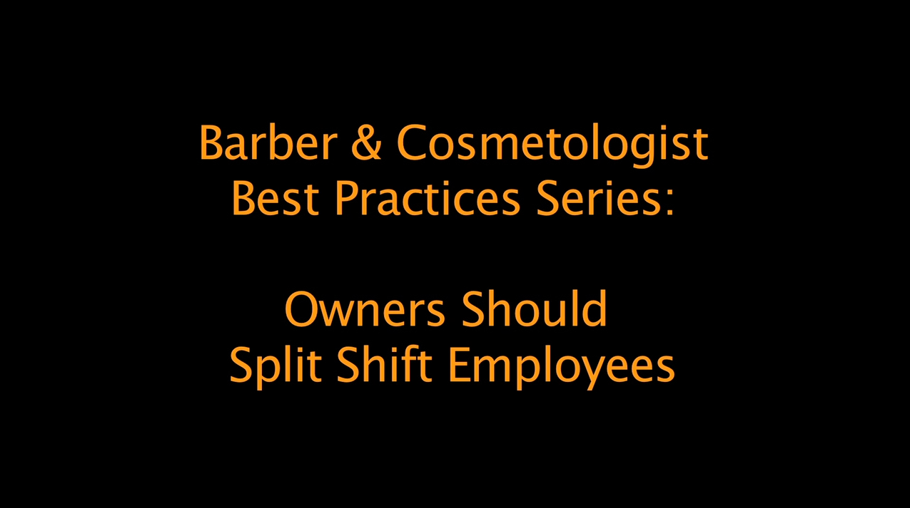 Best Practices for Barbers and Cosmetologists: owners should split shift employees