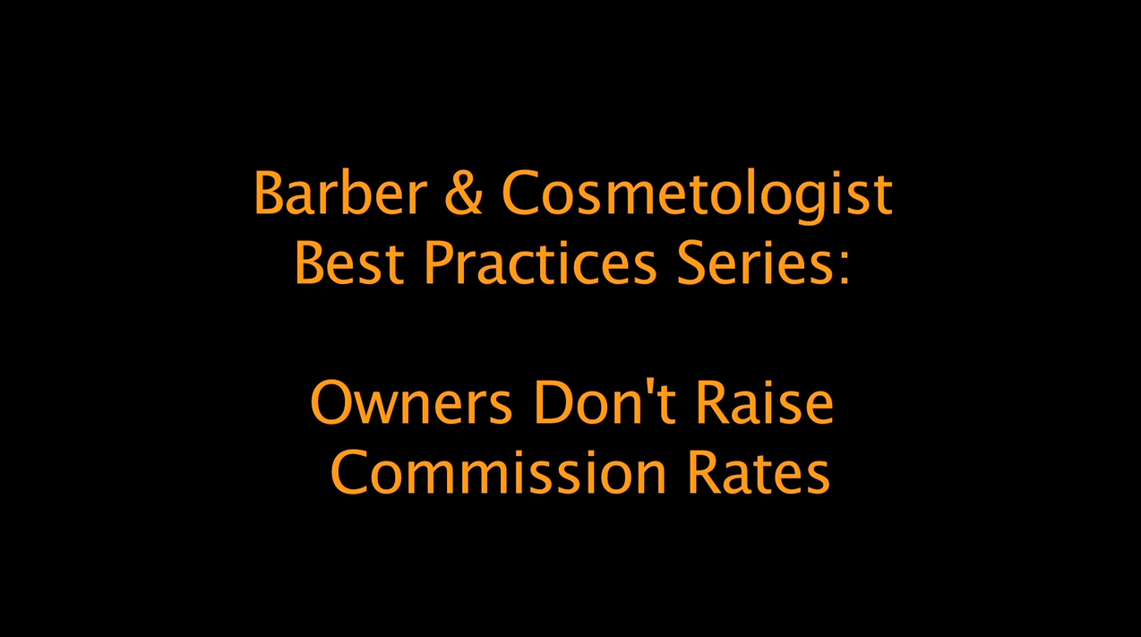 Best Practices for Barbers and Cosmetologists: Owners don't raise commission rates