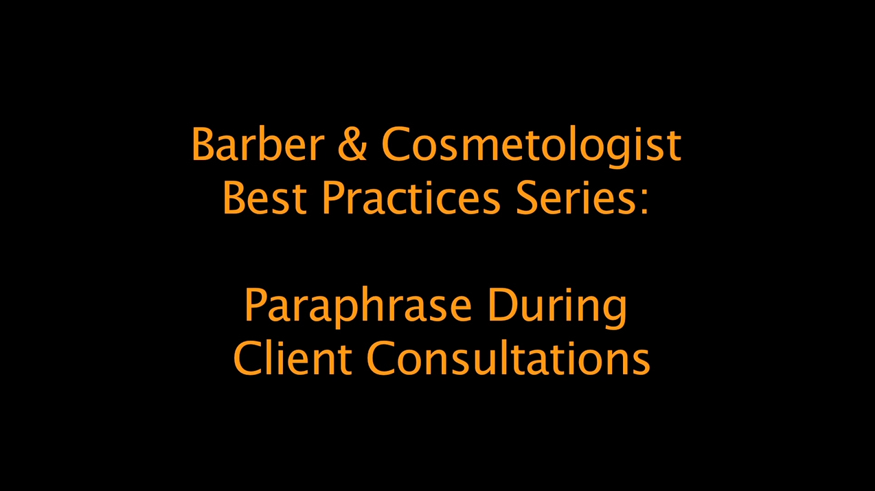 Best Practices for Barbers and Cosmetologists: paraphrase during consultations
