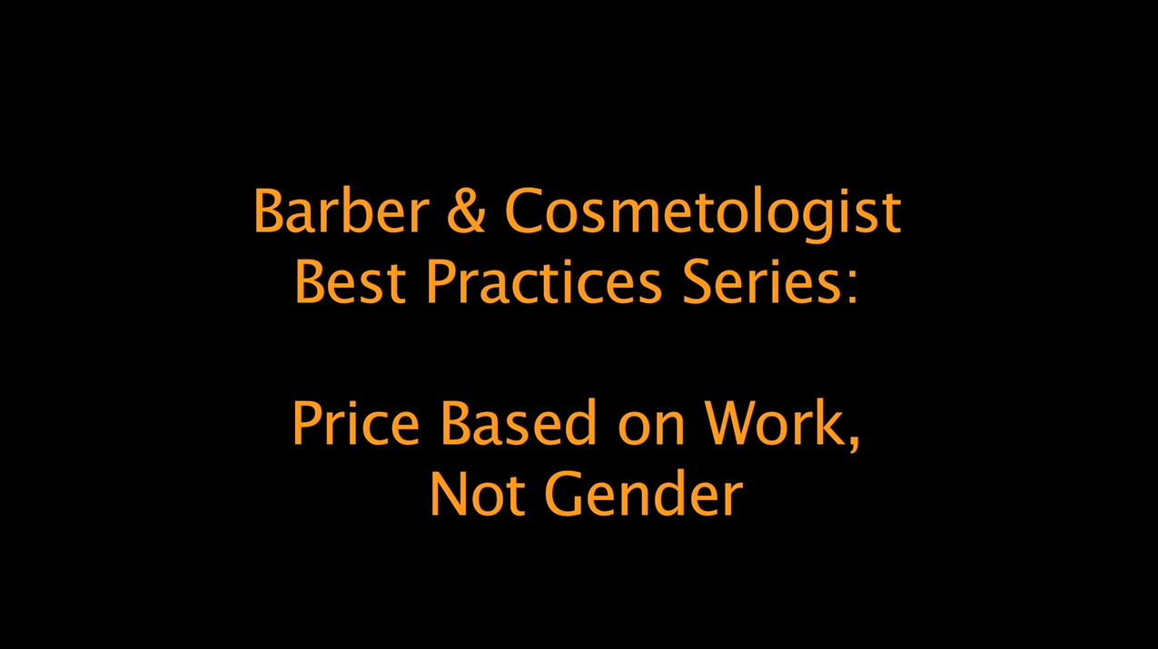 Best Practices for Barbers and Cosmetologists: price based on work, not gender