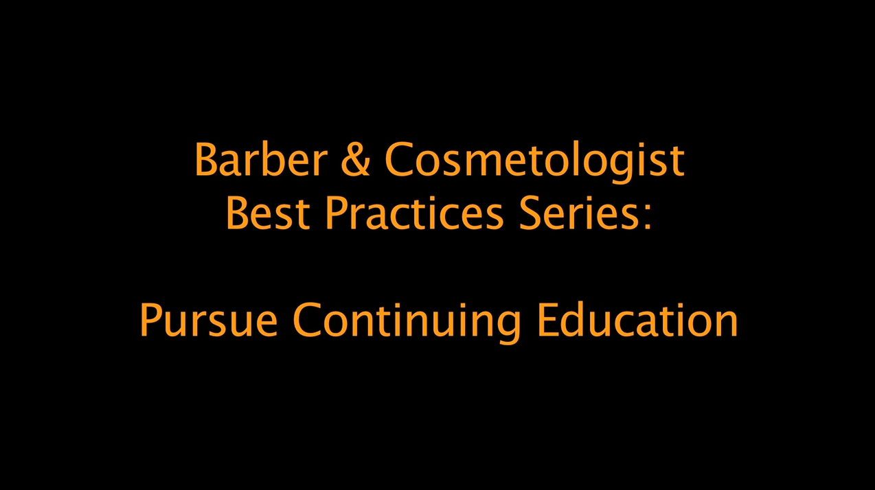 Best Practices for Barbers and Cosmetologists: Pursue Continuing Education