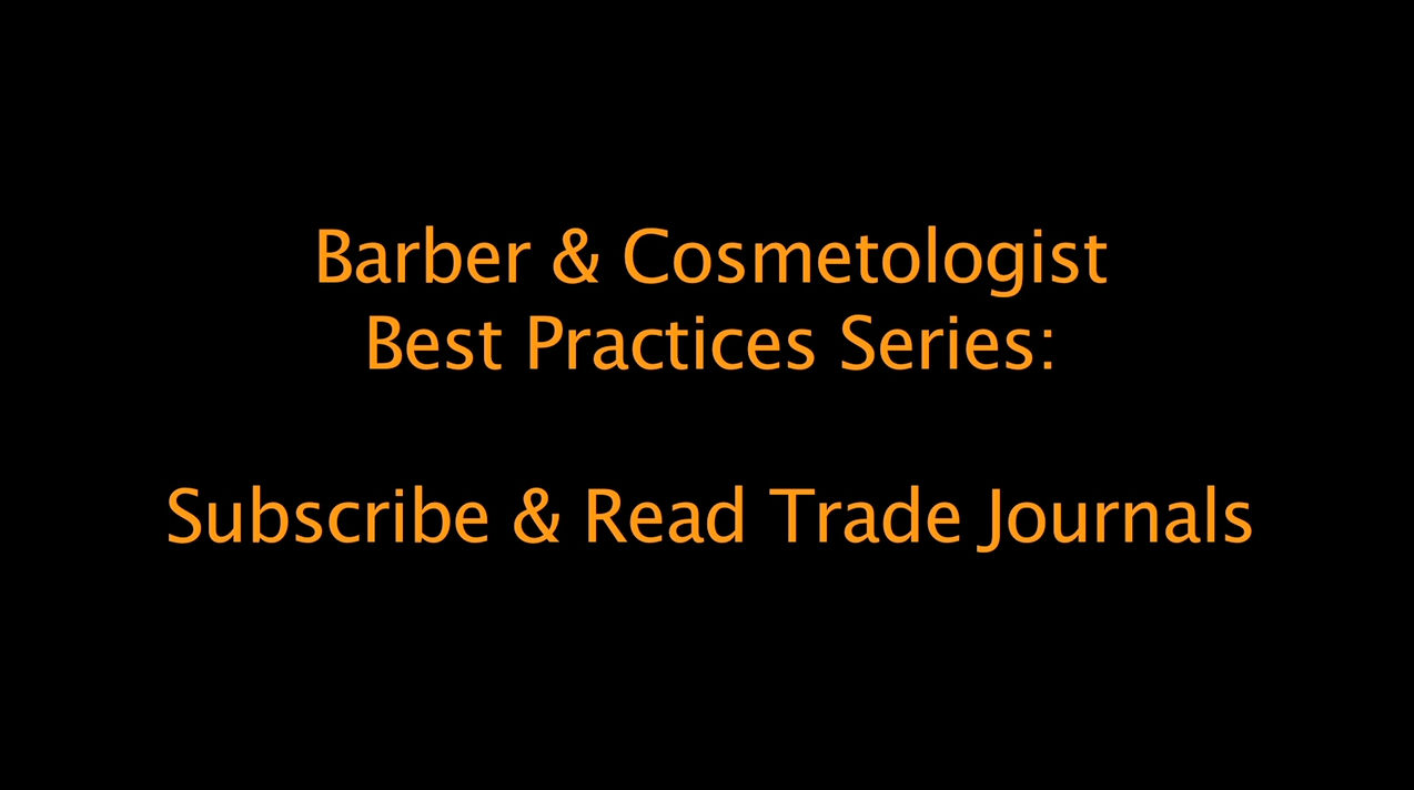 Best Practices for Barbers and Cosmetologists: Subscribe and Read Industry Trade Magazines