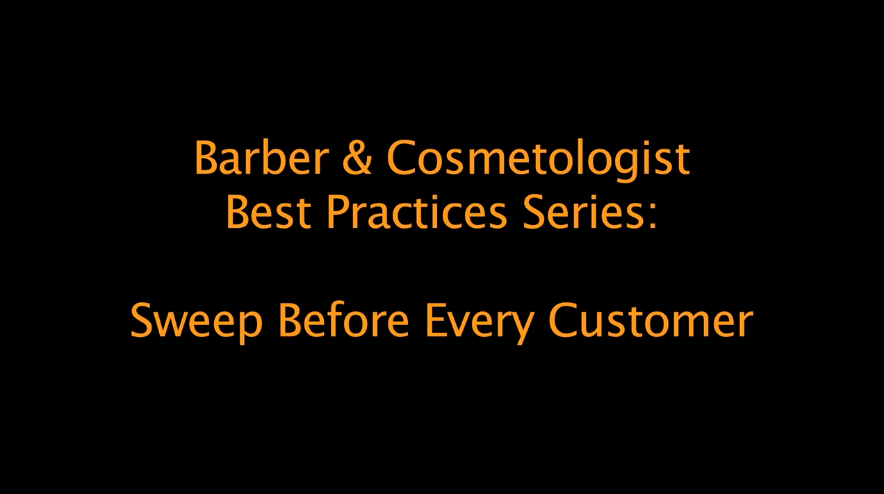 Best Practices for Barbers and Cosmetologists: sweep before every customer