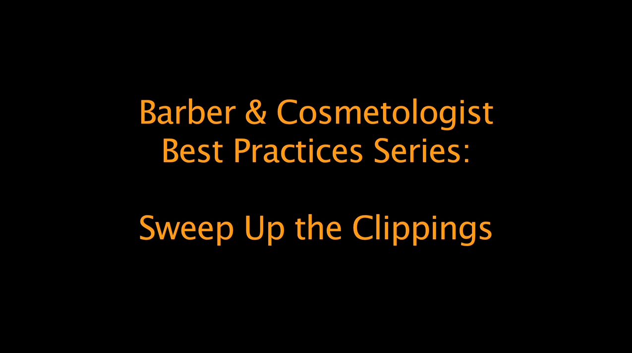 Best Practices for Barbers and Cosmetologists: Sweep up the clippings