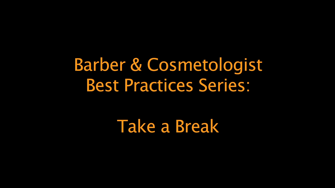 Best Practices for Barbers and Cosmetologists: Take a break