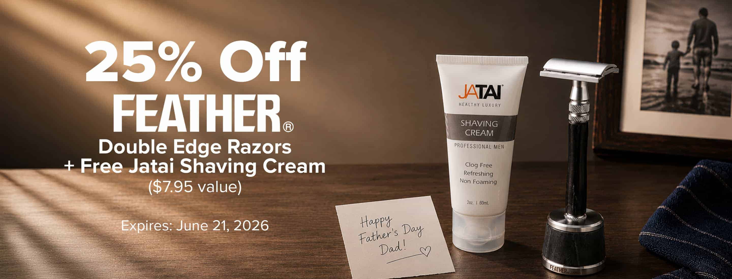 25% Off Feather Double Edge Razors  + Free Jatai Shaving Cream - Expires June 21, 2026