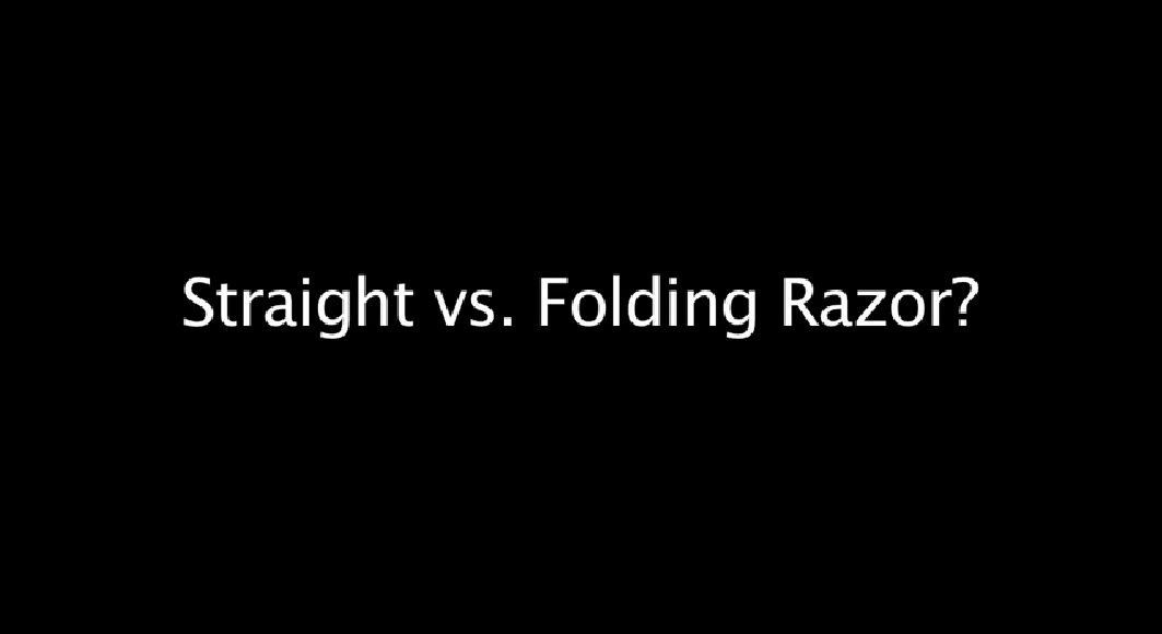 Straight vs. Folding Straight Razor